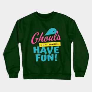 Halloween T-shirt - Ghouls just wanna have fun Crewneck Sweatshirt